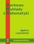 ALGEBRA Z GEOMETRIĄ MARKOWE WYKŁADY Z MATEMATYKI